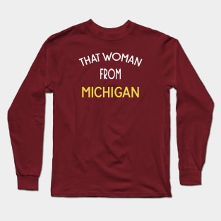 that woman from Michigan Long Sleeve T-Shirt